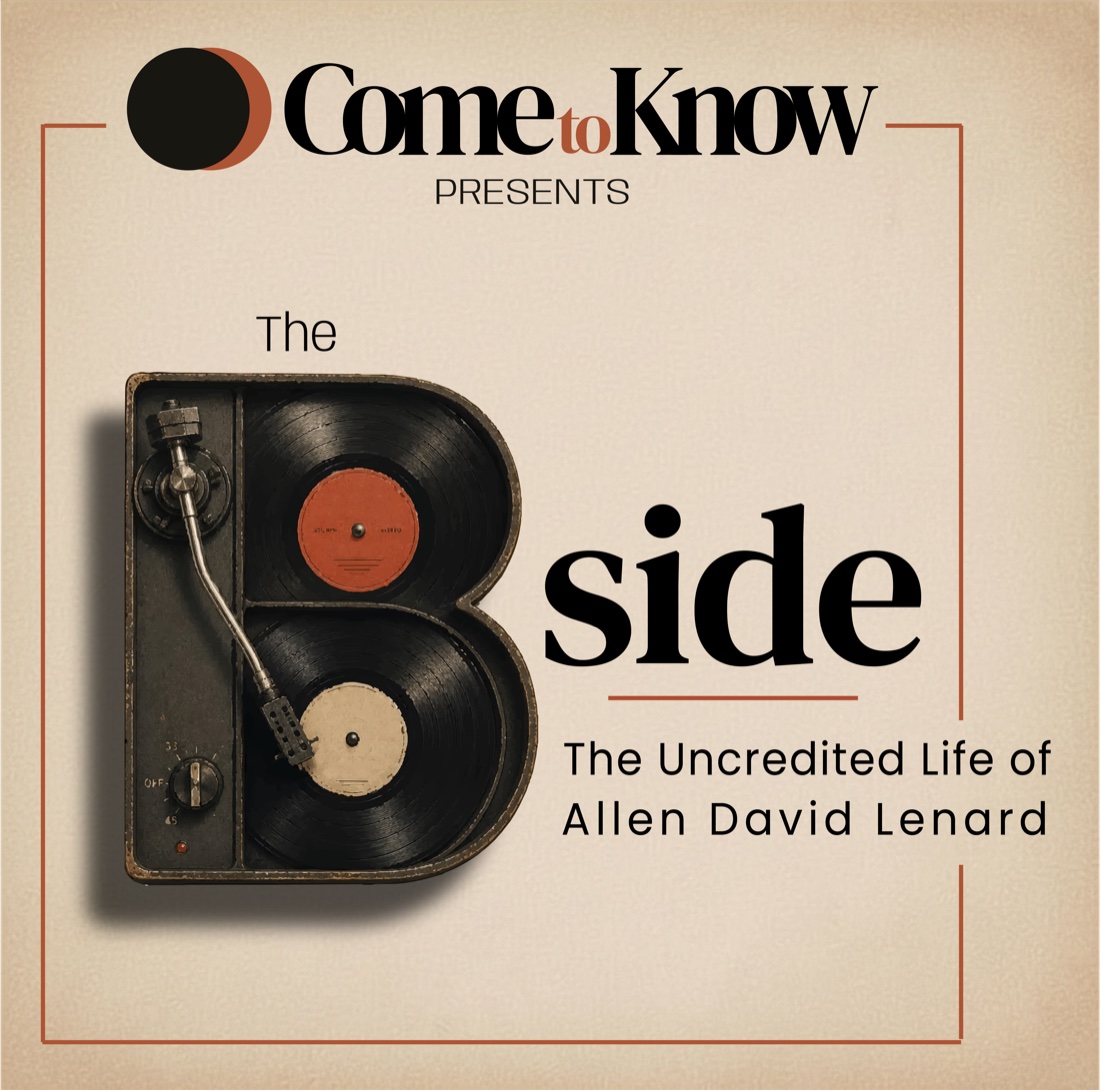 Come to Know presents The B Side — The Uncredited Life of Allen David Lenard